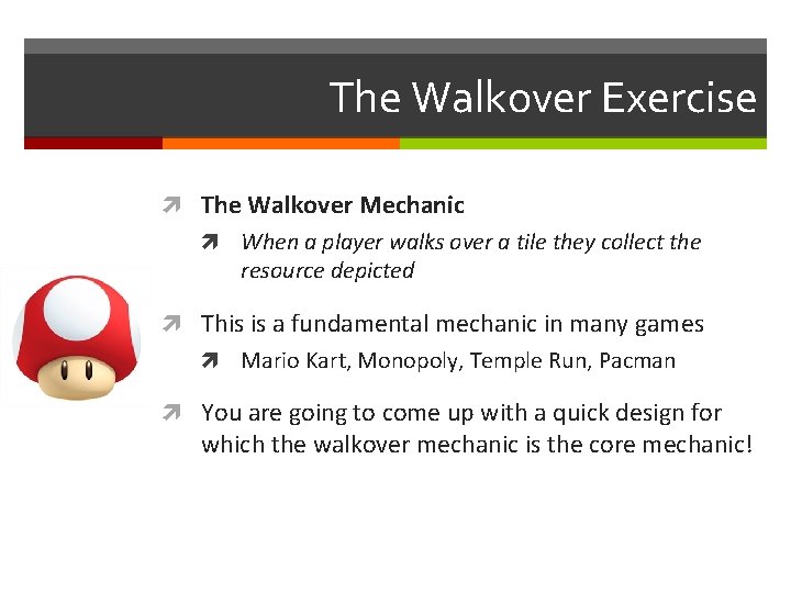 The Walkover Exercise The Walkover Mechanic When a player walks over a tile they