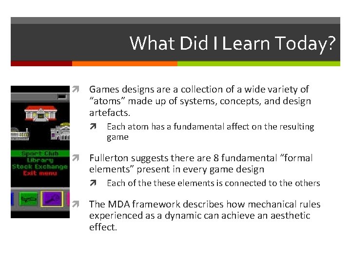 What Did I Learn Today? Games designs are a collection of a wide variety