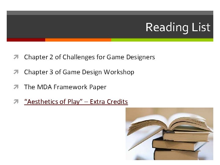 Reading List Chapter 2 of Challenges for Game Designers Chapter 3 of Game Design