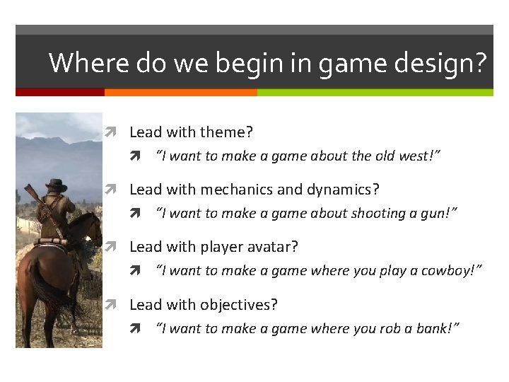 Where do we begin in game design? Lead with theme? “I want to make