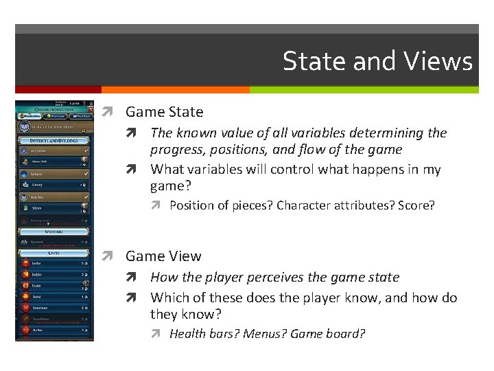 State and Views Game State The known value of all variables determining the progress,