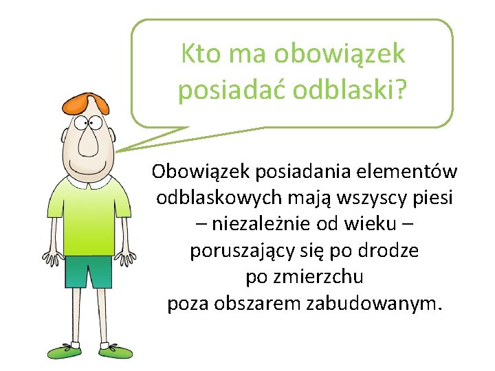 Kto ma obowiązek posiadać odblaski? Obowiązek posiadania elementów odblaskowych mają wszyscy piesi – niezależnie