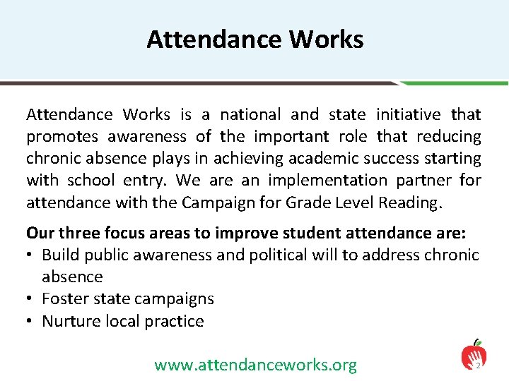 Attendance Works is a national and state initiative that promotes awareness of the important
