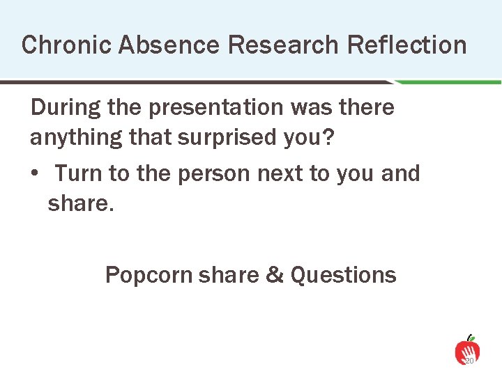 Chronic Absence Research Reflection During the presentation was there anything that surprised you? •