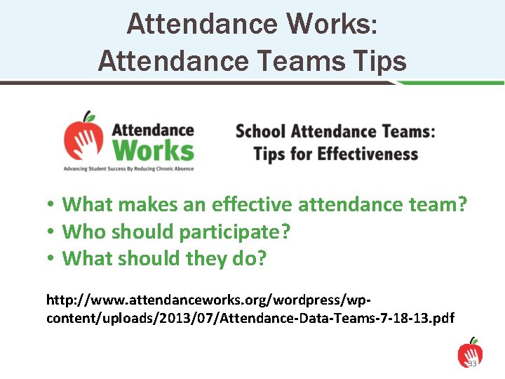 Attendance Works: Attendance Teams Tips • What makes an effective attendance team? • Who