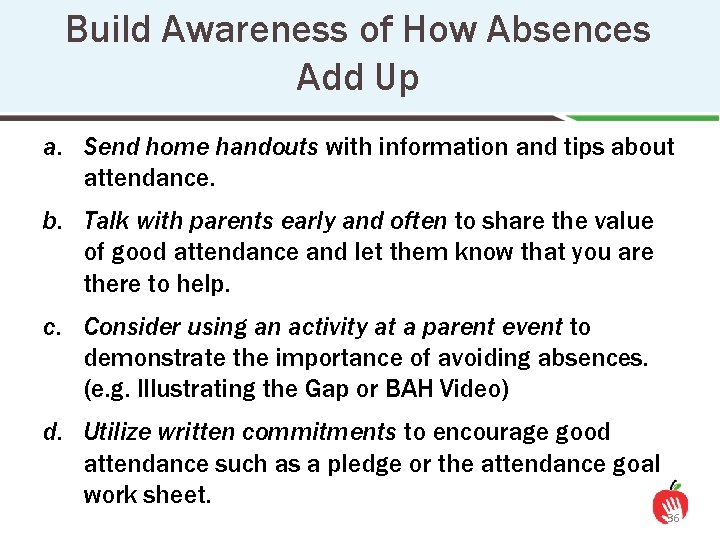 Build Awareness of How Absences Add Up a. Send home handouts with information and