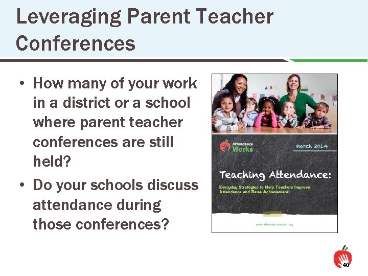 Leveraging Parent Teacher Conferences • How many of your work in a district or