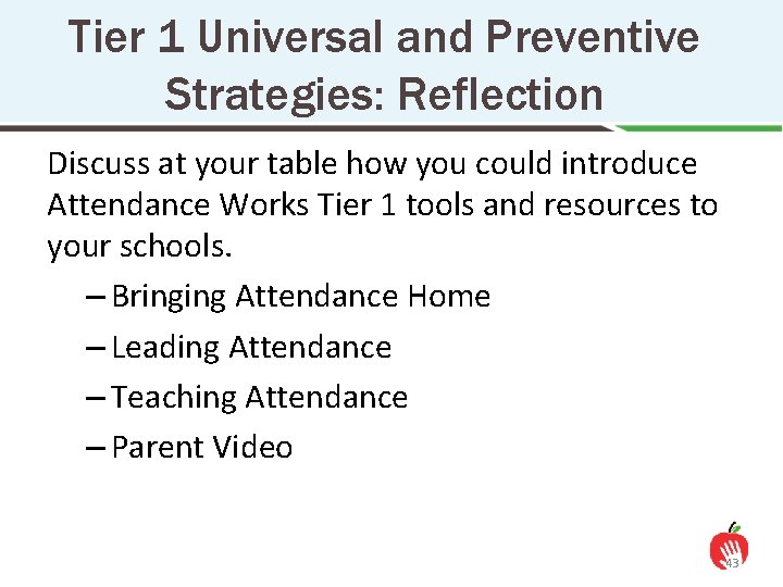 Tier 1 Universal and Preventive Strategies: Reflection Discuss at your table how you could
