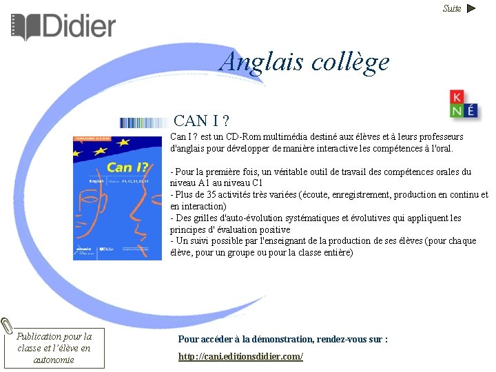 Suite Anglais collège CAN I ? Can I ? est un CD-Rom multimédia destiné