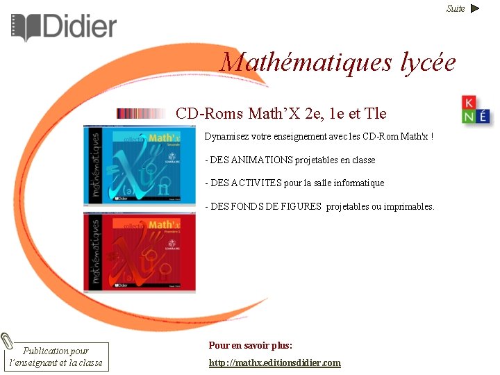 Suite Mathématiques lycée CD-Roms Math’X 2 e, 1 e et Tle Dynamisez votre enseignement