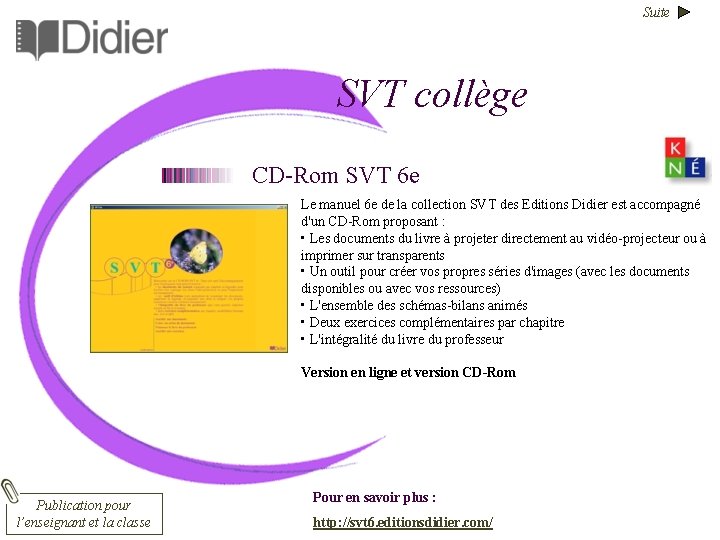 Suite SVT collège CD-Rom SVT 6 e Le manuel 6 e de la collection