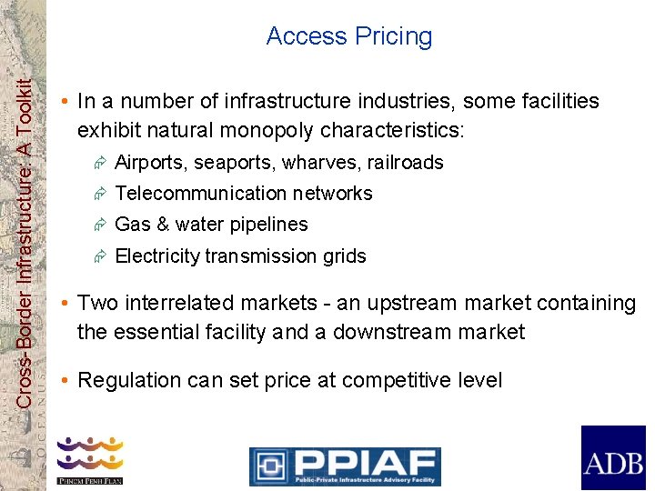 Cross-Border Infrastructure: A Toolkit Access Pricing • In a number of infrastructure industries, some