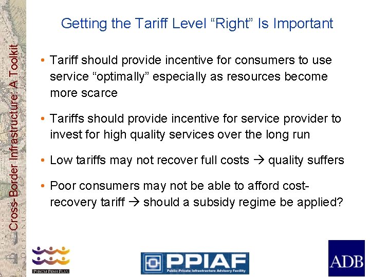 Cross-Border Infrastructure: A Toolkit Getting the Tariff Level “Right” Is Important • Tariff should