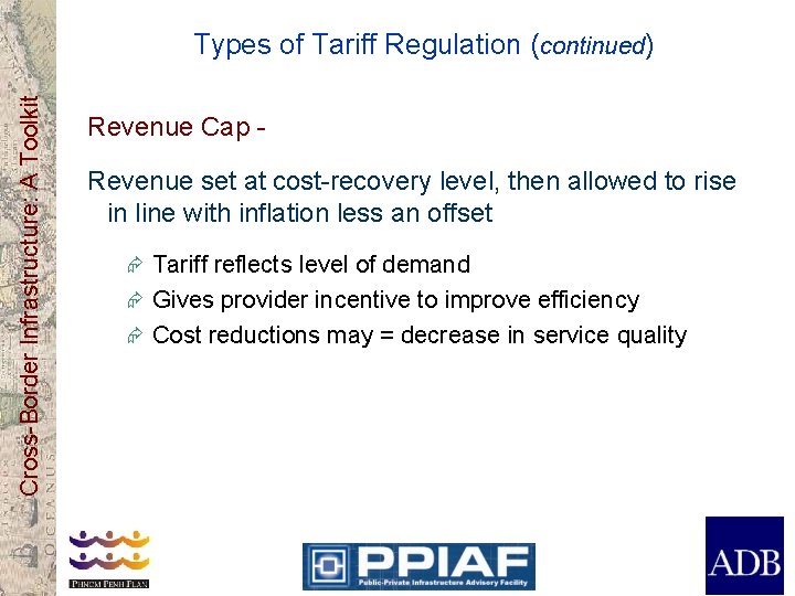 Cross-Border Infrastructure: A Toolkit Types of Tariff Regulation (continued) Revenue Cap Revenue set at