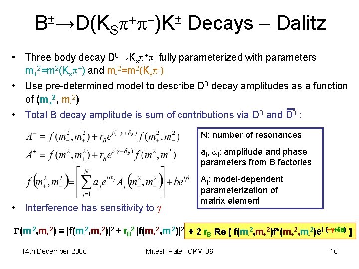 B±→D(KS + -)K± Decays – Dalitz • Three body decay D 0→Ks + -