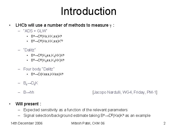 Introduction • LHCb will use a number of methods to measure : – “ADS