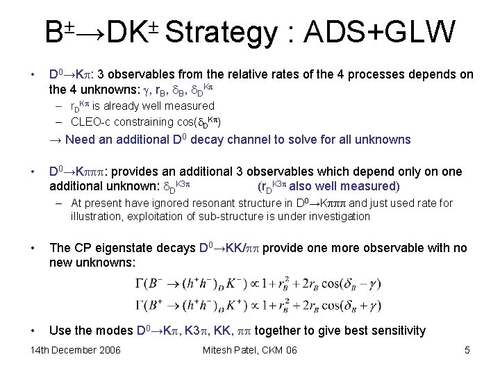 B±→DK± Strategy : ADS+GLW • D 0→K : 3 observables from the relative rates