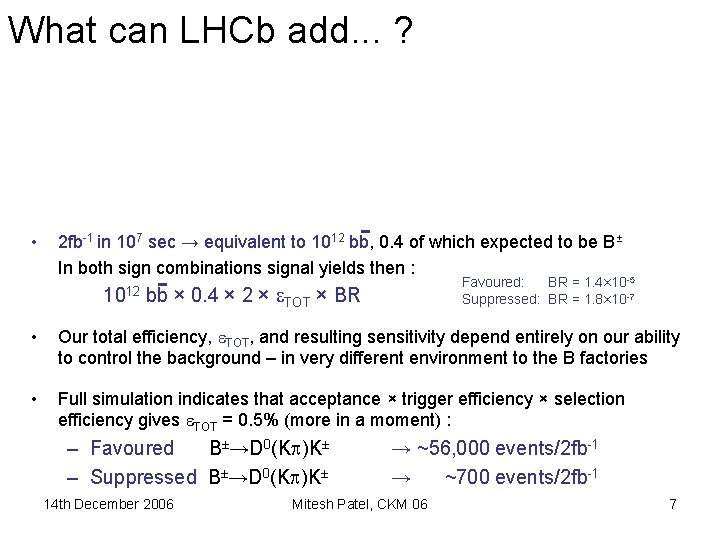 What can LHCb add. . . ? • 2 fb-1 in 107 sec →
