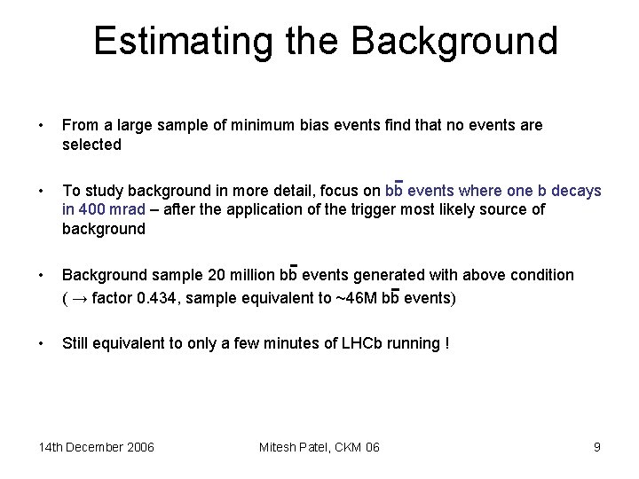 Estimating the Background • From a large sample of minimum bias events find that