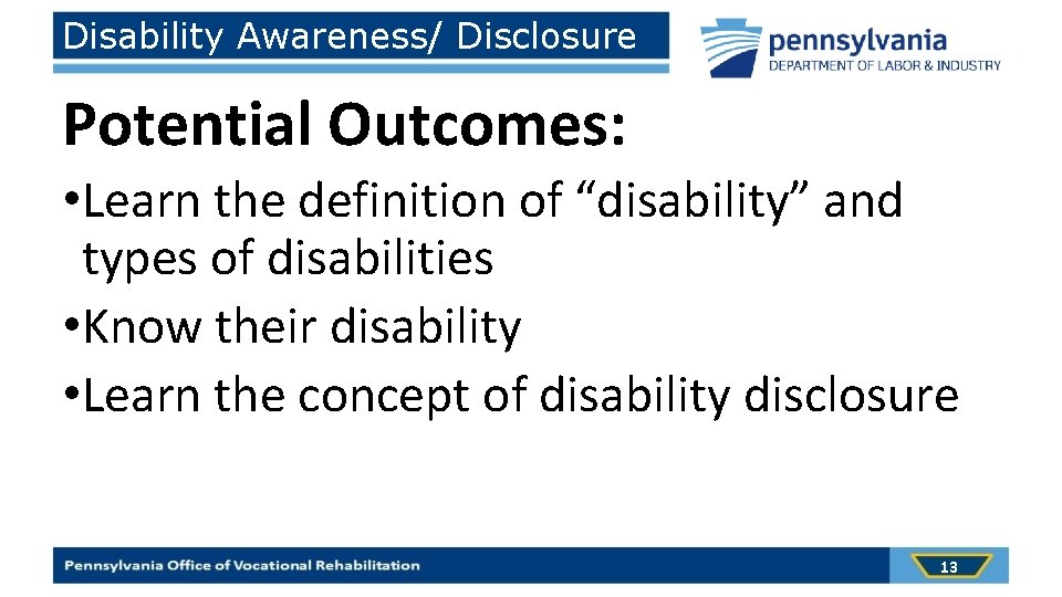 Disability Awareness/ Disclosure Potential Outcomes: • Learn the definition of “disability” and types of