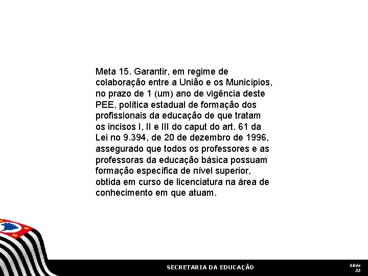 Meta 15. Garantir, em regime de colaboração entre a União e os Municípios, no Meta 15. Garantir, em regime de colaboração entre a União e os Municípios, no
