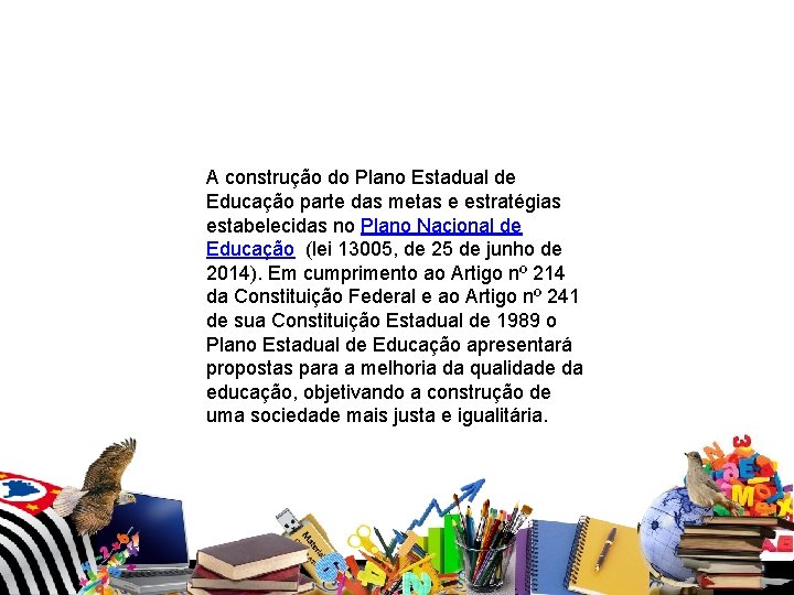 A construção do Plano Estadual de Educação parte das metas e estratégias estabelecidas no A construção do Plano Estadual de Educação parte das metas e estratégias estabelecidas no