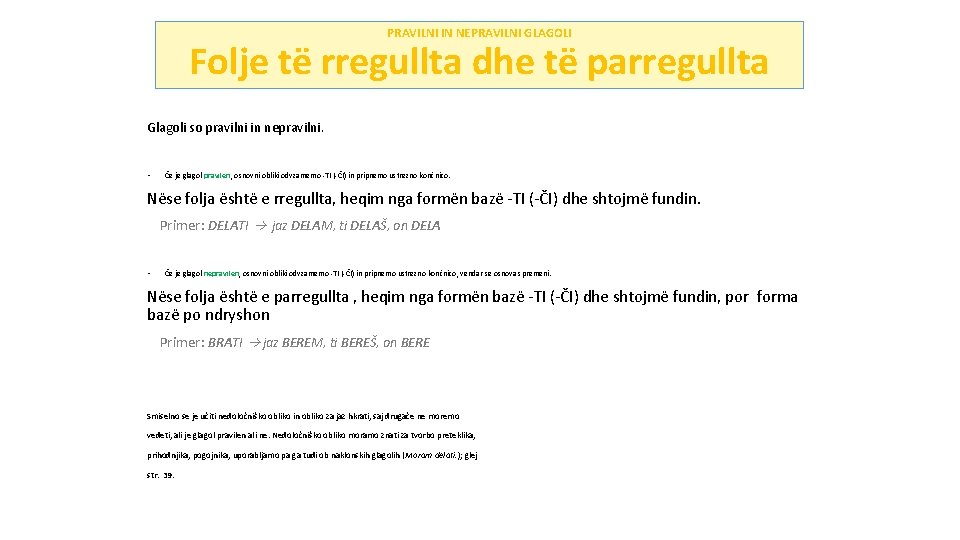 PRAVILNI IN NEPRAVILNI GLAGOLI Folje të rregullta dhe të parregullta Glagoli so pravilni in