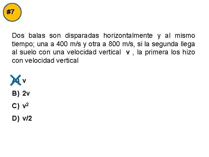 #7 Dos balas son disparadas horizontalmente y al mismo tiempo; una a 400 m/s