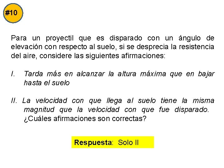 #10 Para un proyectil que es disparado con un ángulo de elevación con respecto