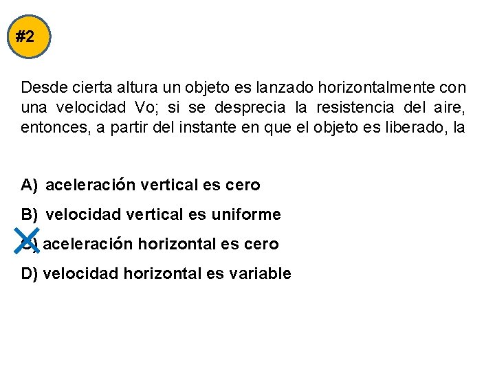 #2 Desde cierta altura un objeto es lanzado horizontalmente con una velocidad Vo; si