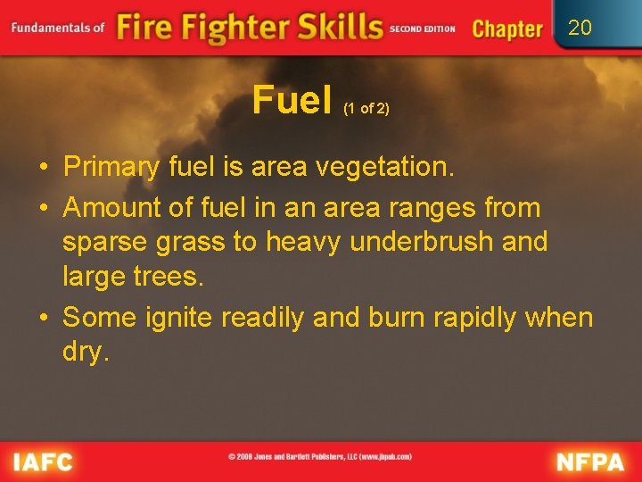 20 Fuel (1 of 2) • Primary fuel is area vegetation. • Amount of