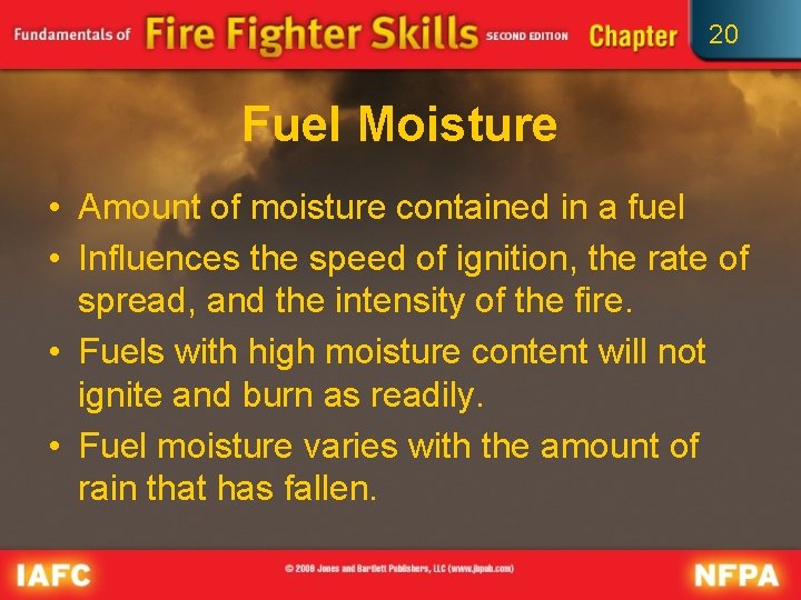 20 Fuel Moisture • Amount of moisture contained in a fuel • Influences the