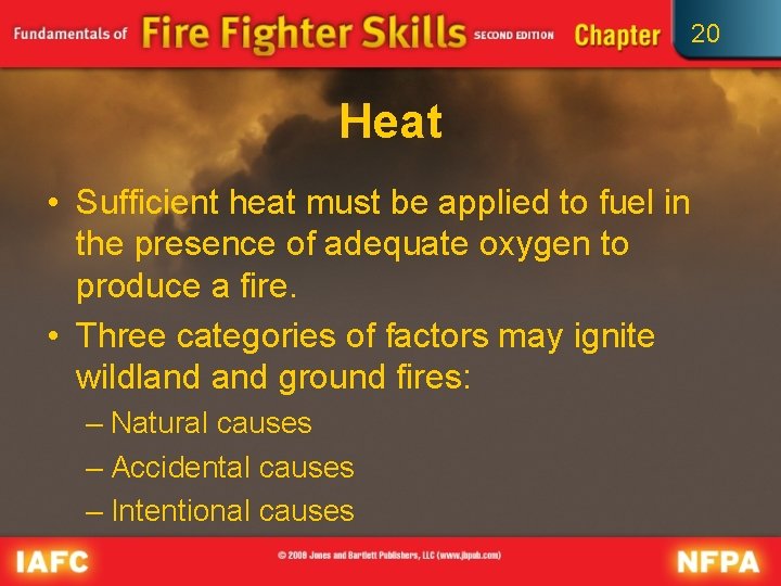 20 Heat • Sufficient heat must be applied to fuel in the presence of