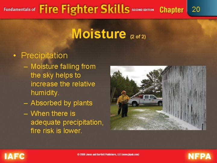 20 Moisture • Precipitation – Moisture falling from the sky helps to increase the