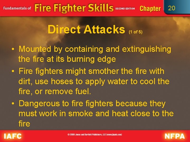 20 Direct Attacks (1 of 5) • Mounted by containing and extinguishing the fire