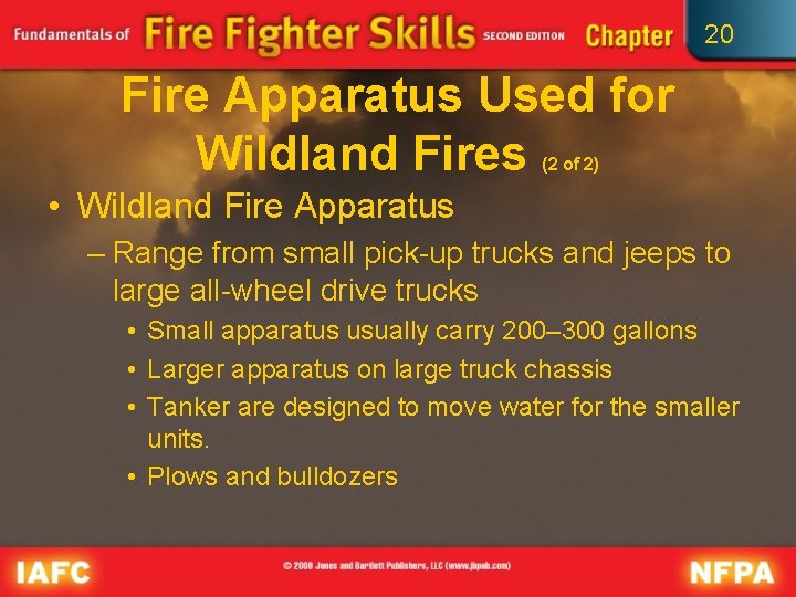 20 Fire Apparatus Used for Wildland Fires (2 of 2) • Wildland Fire Apparatus