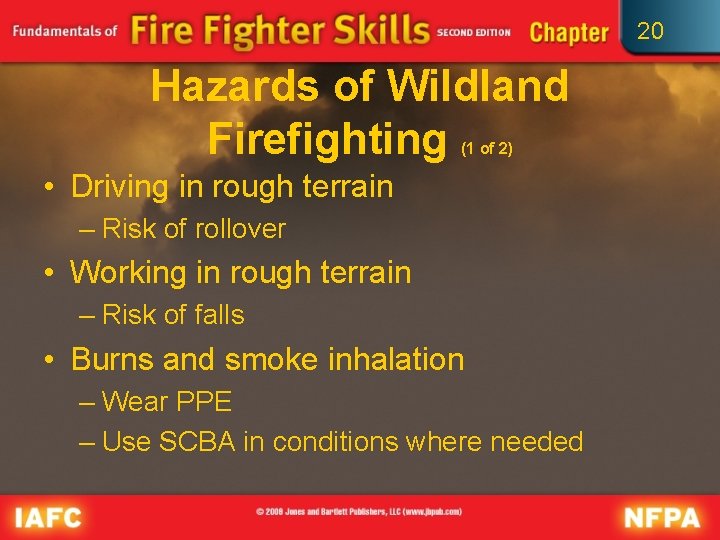 20 Hazards of Wildland Firefighting (1 of 2) • Driving in rough terrain –