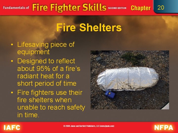 20 Fire Shelters • Lifesaving piece of equipment • Designed to reflect about 95%