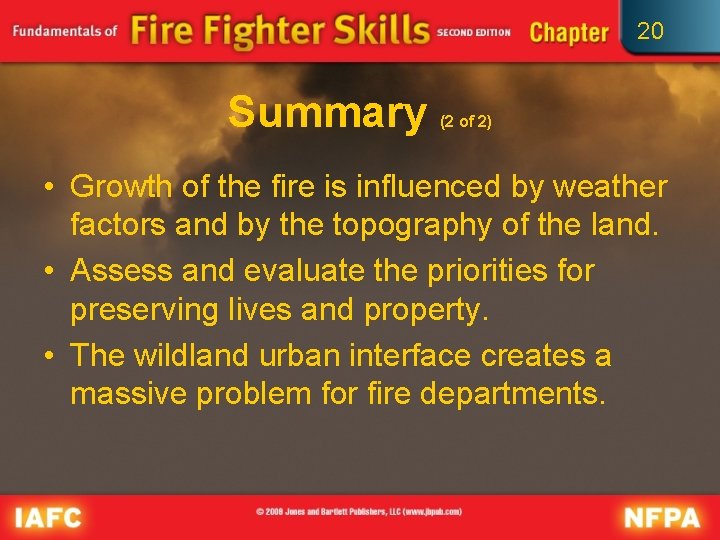 20 Summary (2 of 2) • Growth of the fire is influenced by weather