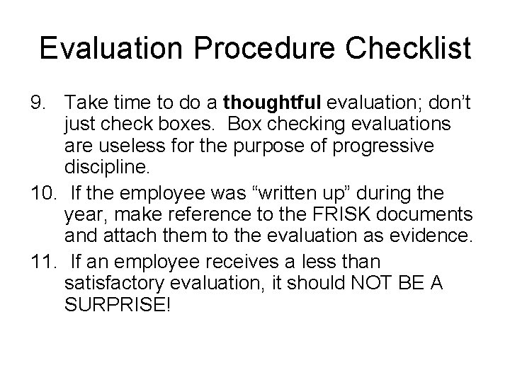 Evaluation Procedure Checklist 9. Take time to do a thoughtful evaluation; don’t just check