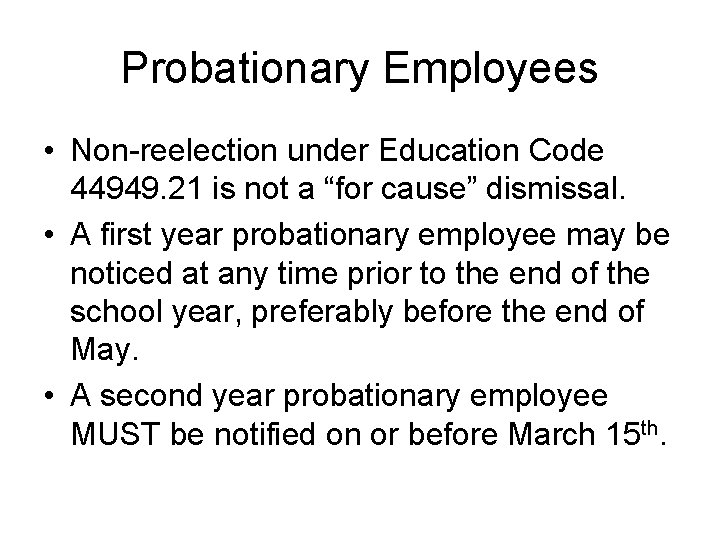 Probationary Employees • Non-reelection under Education Code 44949. 21 is not a “for cause”