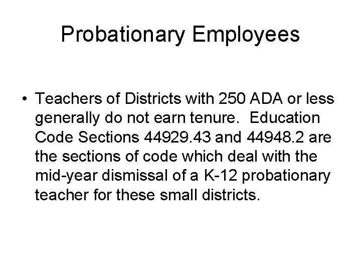 Probationary Employees • Teachers of Districts with 250 ADA or less generally do not