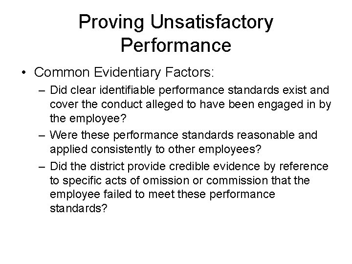 Proving Unsatisfactory Performance • Common Evidentiary Factors: – Did clear identifiable performance standards exist