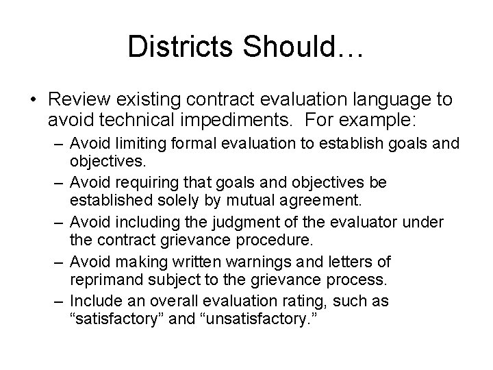 Districts Should… • Review existing contract evaluation language to avoid technical impediments. For example: