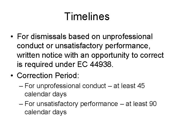 Timelines • For dismissals based on unprofessional conduct or unsatisfactory performance, written notice with