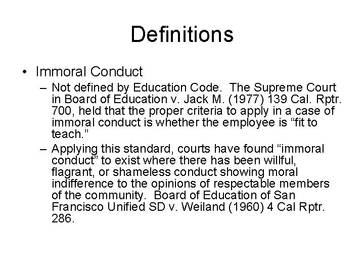 Definitions • Immoral Conduct – Not defined by Education Code. The Supreme Court in