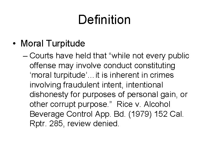 Definition • Moral Turpitude – Courts have held that “while not every public offense
