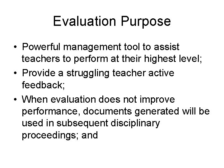 Evaluation Purpose • Powerful management tool to assist teachers to perform at their highest