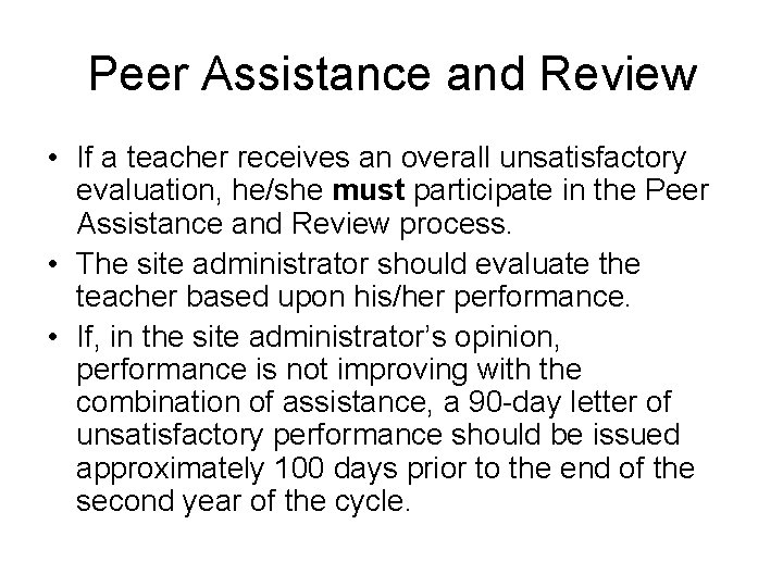 Peer Assistance and Review • If a teacher receives an overall unsatisfactory evaluation, he/she