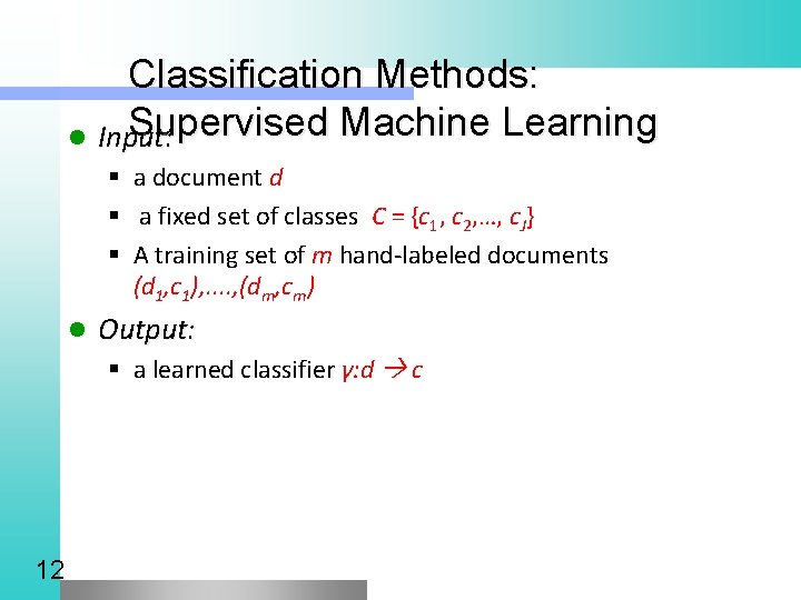 Classification Methods: Supervised Machine Learning l Input: § a document d § a fixed